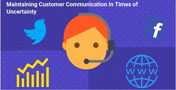 Maintaining Customer Communication in Times of Uncertainty