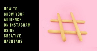 How to grow your audience on Instagram using Creative Hashtags