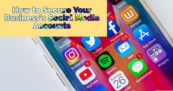 How to Secure Your Business's Social Media Accounts